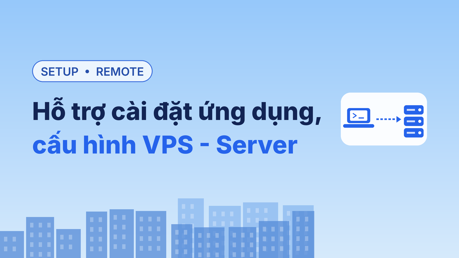 Hỗ trợ cài đặt ứng dụng, setup Server