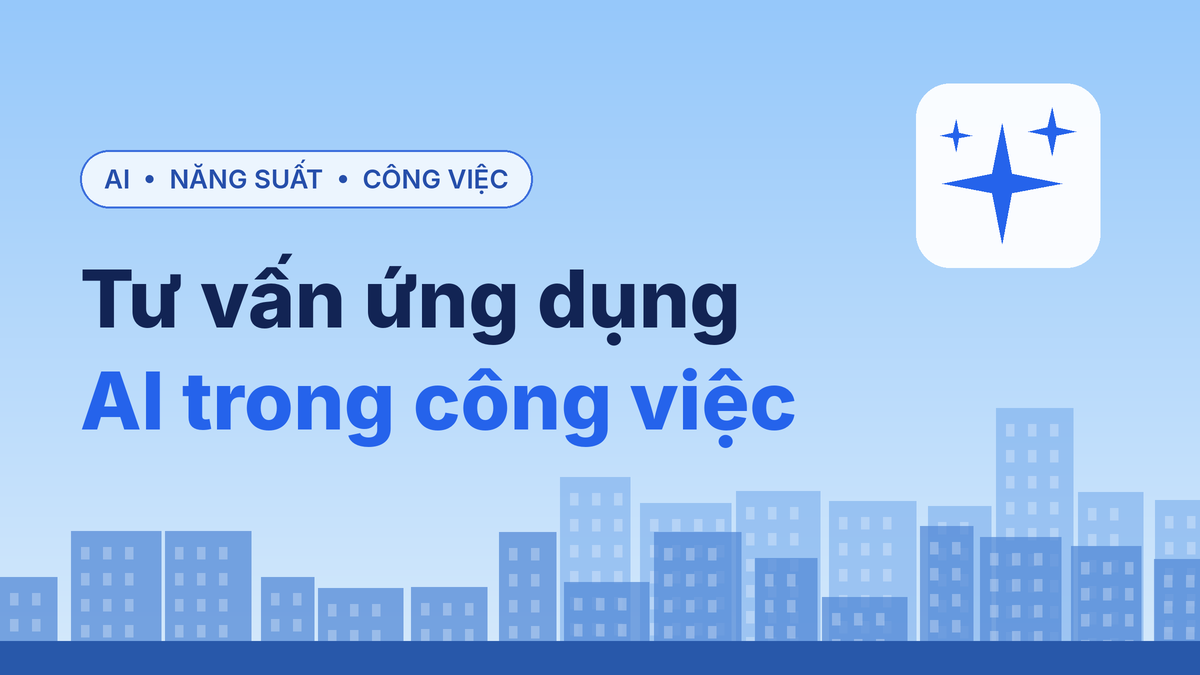 Tư vấn ứng dụng AI trong công việc