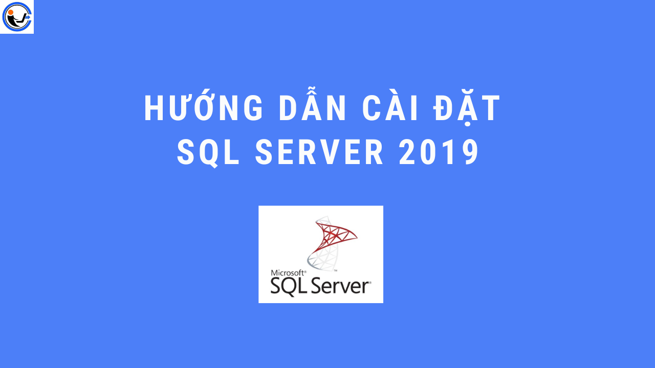 Hướng dẫn cài đặt SQL Server 2019