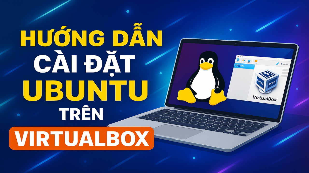 Hướng Dẫn Cài Đặt Ubuntu Trên VirtualBox